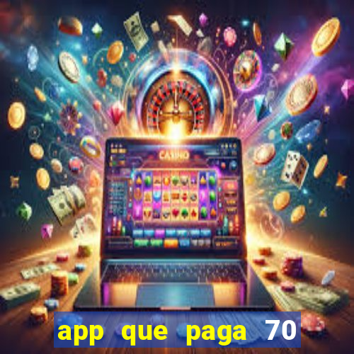 app que paga 70 reais para se cadastrar